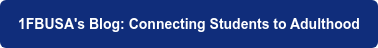 1FBUSA's Blog: Connecting Students to Adulthood