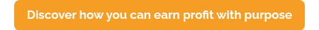 Discover how you can earn profit with purpose