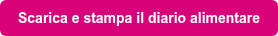 Scarica e stampa il diario alimentare