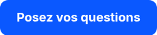 Posez vos questions
