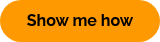 Show me how