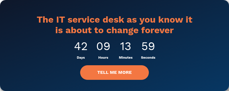 The IT service desk as you know it is about to change forever