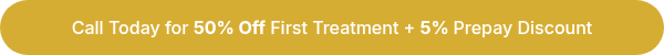 Call Today for <strong>50% Off</strong> First Treatment + <strong>5% </strong>Prepay Discount