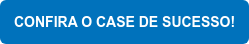 CONFIRA O CASE DE SUCESSO!