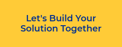 Let's Build Your Solution Together