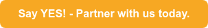 Say YES! - Partner with us today.