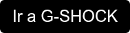 Ir a G-SHOCK