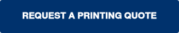 REQUEST A PRINTING QUOTE