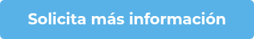 Solicita más información