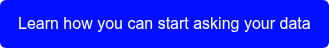 Learn how you can start asking your data