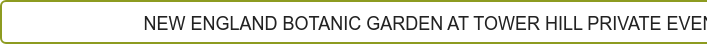 New England Botanic Garden at Tower Hill Private Events Brochure