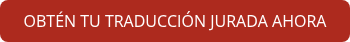 OBTÉN TU TRADUCCIÓN JURADA&nbsp;AHORA