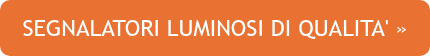 SEGNALATORI LUMINOSI DI QUALITA' »