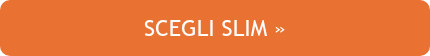 SCEGLI SLIM »
