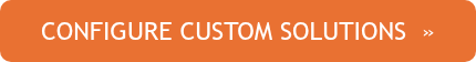 <p>CONFIGURE CUSTOM SOLUTIONS&nbsp; »</p>