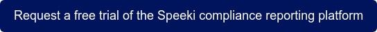 Request a free trial of the Speeki compliance reporting platform