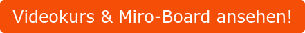 Videokurs & Miro-Board ansehen!