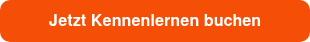Jetzt Kennenlernen buchen