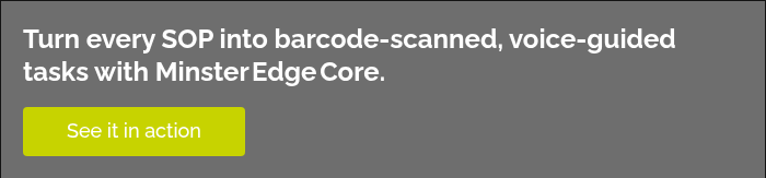 Turn every SOP into barcode‑scanned, voice‑guided tasks with Minster Edge Core.  