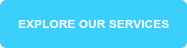 EXPLORE OUR SERVICES
