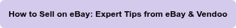How to Sell on eBay: Expert Tips from eBay & Vendoo
