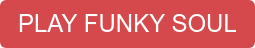 PLAY FUNKY SOUL