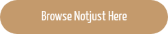 Browse Notjust Here