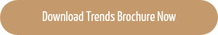 Download Trends Brochure Now