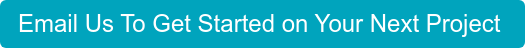 Email Us To Get Started on Your Next Project 