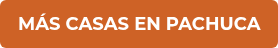 MÁS CASAS EN PACHUCA