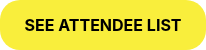 SEE ATTENDEE LIST