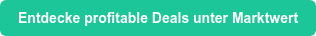 Entdecke profitable Deals unter Marktwert