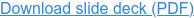 Download slide deck (PDF)