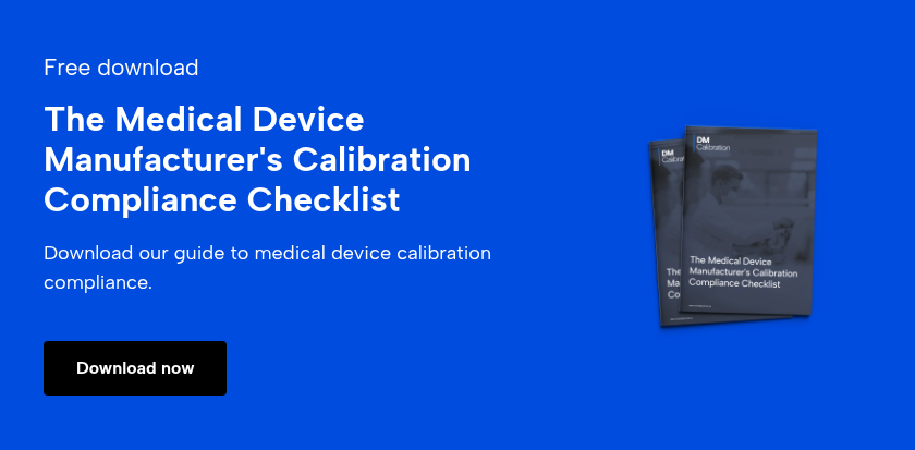 Free download &nbsp; The Medical Device Manufacturer's Calibration Compliance Checklist &nbsp; Download our guide to medical device calibration compliance.