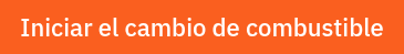 Iniciar el cambio de combustible