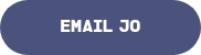 <p>EMAIL JO</p>