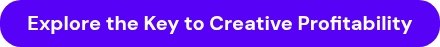 Explore the Key to Creative Profitability