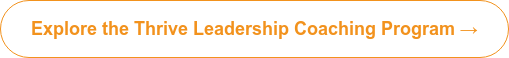 Explore the Thrive Leadership Coaching Program →