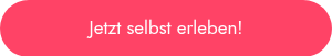 <p>Jetzt selbst erleben!</p>
