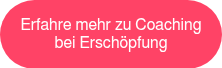 Erfahre mehr zu Coaching bei Erschöpfung