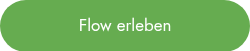 <p style="font-weight: normal;">Flow erleben</p>