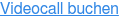 Videocall buchen