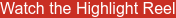 Watch the Highlight Reel