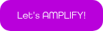 <h2 style="font-size: 14px;">Let's AMPLIFY!</h2>