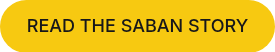 <p>READ THE SABAN STORY</p>