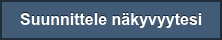 Suunnittele näkyvyytesi
