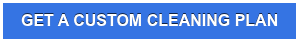 GET A CUSTOM CLEANING PLAN