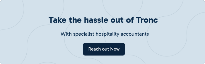 Take the hassle out of Tronc     With specialist hospitality accountants 