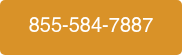 <p style="font-size: 20px; font-weight: normal;">855-584-7887</p>