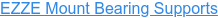 EZZE Mount Bearing Supports